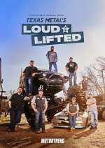 Watch Texas Metal's Loud and Lifted 123movies