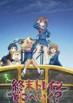 Watch Shuumatsu Train Doko e Iku? 123movies