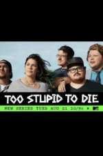 Watch Too Stupid to Die 123movies