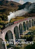Watch Great British Train Journeys from Above 123movies