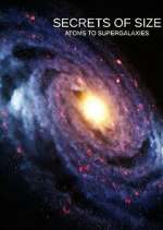 Watch Secrets of Size: Atoms to Supergalaxies 123movies
