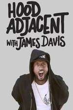 Watch Hood Adjacent with James Davis 123movies