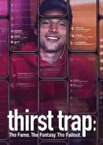 Watch Thirst Trap: The Fame. The Fantasy. The Fallout. 123movies