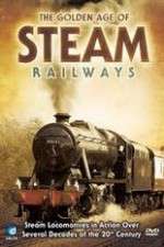 Watch The Golden Age of Steam Railways 123movies