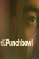 Watch Once Upon A Time in Punchbowl 123movies
