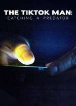Watch The TikTok Man: Catching a Predator 123movies