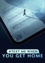 Watch #TextMeWhenYouGetHome 123movies