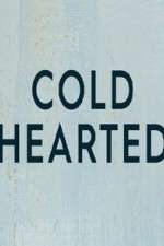 Watch Cold Hearted 123movies