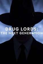 Watch Drug Lords: The Next Generation 123movies