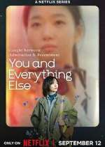 Watch You and Everything Else 123movies