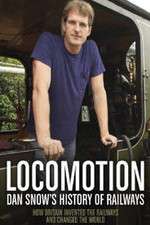 Watch Locomotion Dan Snows History of Railways 123movies