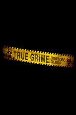 Watch True Grime: Crime Scene Clean Up 123movies