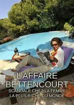Watch L'Affaire Bettencourt : Scandale chez la femme la plus riche du monde 123movies