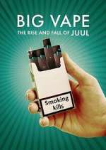 Watch Big Vape: The Rise and Fall of Juul 123movies
