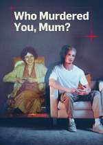 Watch Who Murdered You, Mum? 123movies