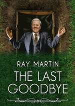 Watch Ray Martin: The Last Goodbye 123movies