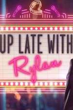 Watch Up Late with Rylan 123movies