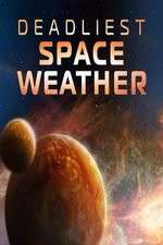 Watch Deadliest Space Weather 123movies